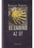 Tolvaly Ferenc - El Camino - Az Út