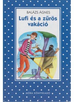 Balázs Ágnes - Lufi és a zűrös vakáció Balázs Ágnes - Lufi és a zűrös vakáció, Budapest 2009 antikvár könyv