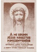 Brentano Kelemen,Emmerick Anna Katalin - A Mi Urunk, Jézus Krisztus kínszenvedése
