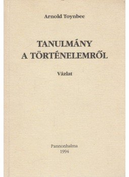 TOYNBEE, ARNOLD - Tanulmány a történelemről TOYNBEE, ARNOLD - Tanulmány a történelemről, Pannonhalma 1994 antikvár könyv