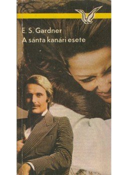 Gardner, Erle Stanley - A sánta kanári esete Gardner, Erle Stanley - A sánta kanári esete, Budapest 1977 antikvár könyv