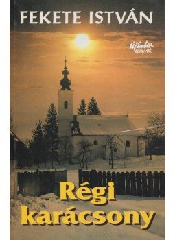Fekete István - Régi karácsony Fekete István - Régi karácsony, 1995 antikvár könyv