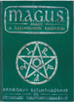 Nyulászi Zsolt, Novák Csanád, Kovács Adrián, Jakab Zsolt - M.A.G.U.S. avagy a Kalandorok Krónikái - Kézikönyv Nyulászi Zsolt, Novák Csanád, Kovács Adrián, Jakab Zsolt - M.A.G.U.S. avagy a Kalandorok Krónikái - Kézikönyv, Budapest 1994 antikvár könyv