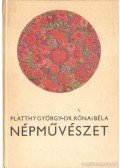 Platthy György,Dr. Rónai Béla - Népművészet