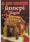 Mózes István Miklós - A 100 legjobb ünnepi fogás