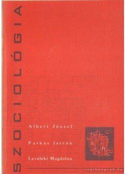 Farkas István, Albert József, Leveleki Magdolna - Szociológia Farkas István, Albert József, Leveleki Magdolna - Szociológia, Nyíregyháza 2002 antikvár könyv