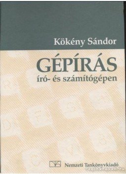 Kökény Sándor - Gépírás író- és számítógépen Kökény Sándor - Gépírás író- és számítógépen, Budapest 2003 antikvár könyv