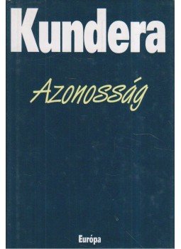 Milan Kundera - Azonosság Milan Kundera - Azonosság, Budapest 1999 antikvár könyv