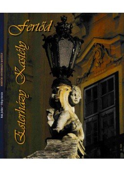 Filep István, Bak Jolán - Fertőd - Esterházy kastély Filep István, Bak Jolán - Fertőd - Esterházy kastély, 2003 antikvár könyv