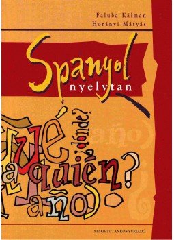 Horányi Mátyás, Faluba Kálmán - Spanyol nyelvtan Horányi Mátyás, Faluba Kálmán - Spanyol nyelvtan, Budapest 2006 antikvár könyv