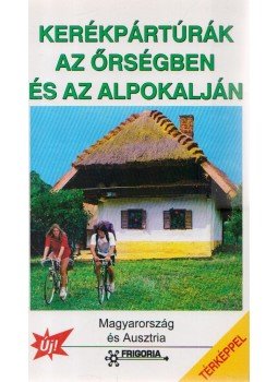 Balázs Gabriella, Bodor Péter dr., DR.FEHÉR GYÖRGY - Kerékpártúrák az őrségben és az Alpokalján, Budapest 1997 antikvár könyv