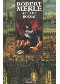 Robert Merle - Az élet rózsái