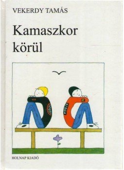 Vekerdy Tamás - Kamaszkor körül Vekerdy Tamás - Kamaszkor körül, Budapest 2013 antikvár könyv