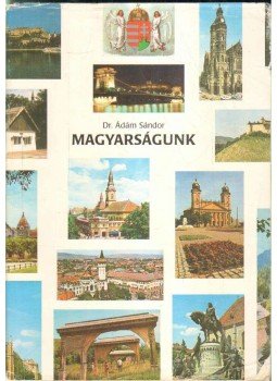 Dr. Ádám Sándor - Magyarságunk Dr. Ádám Sándor - Magyarságunk, Budapest 1996 antikvár könyv