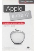 Carmine Gallo - Apple-élmény - A példátlan márkahűség nyomában - A példátlan márkahűség nyomában