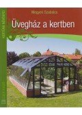 Megyeri Szabolcs - Üvegház a kertben