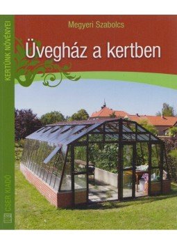 Megyeri Szabolcs - Üvegház a kertben Megyeri Szabolcs - Üvegház a kertben, Budapest 2014 antikvár könyv