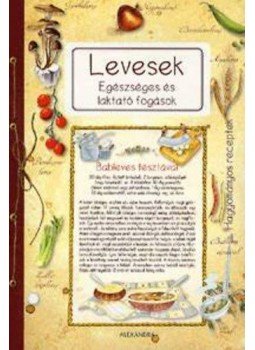 Tóth-Gulyás Zsófia (szerk.) - Levesek - Egészséges és laktató fogások,  2014 antikvár könyv