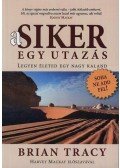 Brian Tracy - A siker egy utazás - Legyen életed egy nagy kaland