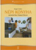 Szigeti Andor - Népi konyha - Dunántúli tájak ételei