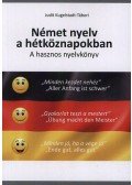 Judit Kugelstadt-Tábori - Német nyelv a hétköznapokban - A hasznos nyelvkönyv