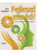 John Middleton - Fejleszd az elméd!