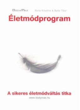 Barta Krisztina, Barta Tibor - Életmódprogram - A sikeres életmódváltás titka Barta Krisztina, Barta Tibor - Életmódprogram - A sikeres életmódváltás titka, 2016 antikvár könyv