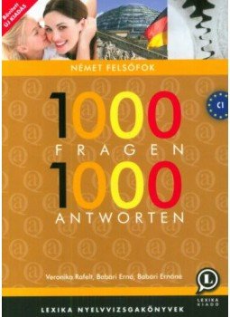 Veronika Rafelt, Babári Ernő, Babári Ernőné - 1000 Fragen 1000 Antworten - Német felsőfok Veronika Rafelt, Babári Ernő, Babári Ernőné - 1000 Fragen 1000 Antworten - Német felsőfok, Székesfehérvár 2017 antikvár könyv