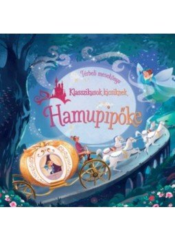  - Klasszikusok kicsiknek - Hamupipőke - Térbeli mesekönyv, Budapest 2018 antikvár könyv