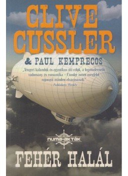 Clive Cussler, Paul Kemprecos - Fehér halál - NUMA-akták 4. Clive Cussler, Paul Kemprecos - Fehér halál - NUMA-akták 4., Budapest 2018 antikvár könyv