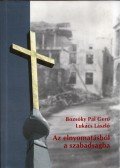 Lukács László,Bozsóky Pál Gergő - Az elnyomatásból a szabadságba