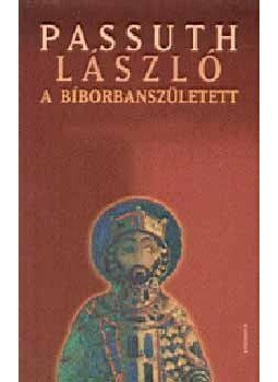 Passuth László - A Bíborbanszületett Passuth László - A Bíborbanszületett, null 2005 antikvár könyv