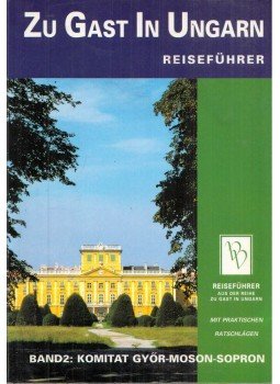 Dr Bedécs Gyula (szerk.) - Zu Gast In Ungarn Band 2: Komitat Győr-Moson-Sopron Dr Bedécs Gyula (szerk.) - Zu Gast In Ungarn Band 2: Komitat Győr-Moson-Sopron, Miskolc 1999 antikvár könyv