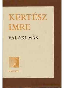 Kertész Imre - Valaki más Kertész Imre - Valaki más, null 2002 antikvár könyv