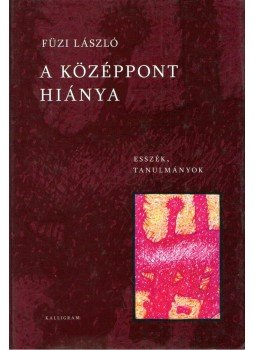 Füzi László - A középpont hiánya, Pozsony 2008 antikvár könyv