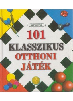 Steve Luck - 101 klasszikus otthoni játék Steve Luck - 101 klasszikus otthoni játék, 2006 antikvár könyv