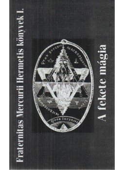 Fraternitas Mercurii Hermetis - A fekete mágia, Onga 2009 antikvár könyv