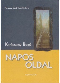 Karácsony Benő - Napos oldal Karácsony Benő - Napos oldal, Budapest 2003 antikvár könyv