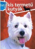 Bernáth István - Kis termetű kutyák  - 1x1 kalauz