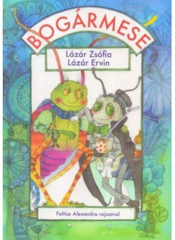Lázár Ervin, Lázár Zsófia - Bogármese Lázár Ervin, Lázár Zsófia - Bogármese, Budapest 2014 antikvár könyv