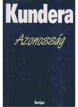Milan Kundera - Azonosság Milan Kundera - Azonosság, Budapest 2002 antikvár könyv
