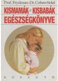 René Frydman,Julien Cohen-Solal - Kismamák és kisbabák egészségkönyve