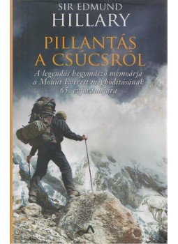 Sir Edmund Hillary - Pillantás a csúcsról Sir Edmund Hillary - Pillantás a csúcsról, Budapest 2018 antikvár könyv