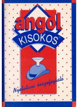 Baranyay Márta (szerk.) - Angol kisokos - Nyelvtani összefoglaló Baranyay Márta (szerk.) - Angol kisokos - Nyelvtani összefoglaló, Budapest 1994 antikvár könyv