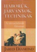 Jared Diamond - Háborúk, járványok, technikák