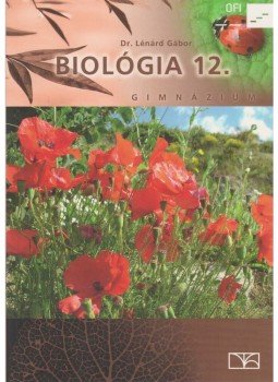 Dr. Lénárd Gábor - Biológia 12. a gimnáziumok számára Dr. Lénárd Gábor - Biológia 12. a gimnáziumok számára, Budapest 2015 antikvár könyv