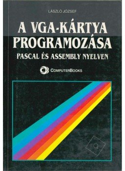 László József - A VGA-kártya programozása Pascal és Assembly nyelven László József - A VGA-kártya programozása Pascal és Assembly nyelven, Budapest 1997 antikvár könyv
