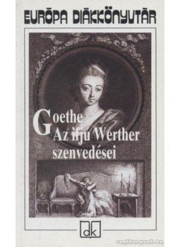 Johann Wolfgang Goethe - Az ifjú Werther szenvedései Johann Wolfgang Goethe - Az ifjú Werther szenvedései, Budapest 2008 antikvár könyv