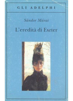 Márai Sándor - L'eredità di Eszter Márai Sándor - L'eredità di Eszter, Milano 2004 antikvár könyv