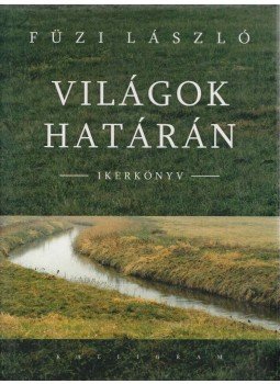 Füzi László - Világok határán - Ikerkönyv Füzi László - Világok határán - Ikerkönyv, Pozsony 2010 antikvár könyv